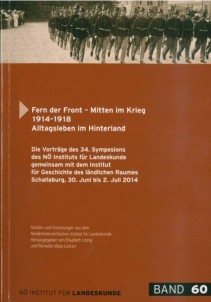 Elisabeth Loinig (Hrsg.): Fern der Front – Mitten im Krieg. 1914-1918. Alltagsleben im Hinterland