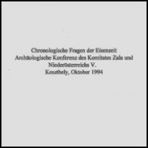 Chronologische Fragen der Eisenzeit. Archäologische Konferenz des Komitates Zala und Niederösterreichs