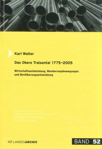 Karl Walter: Das obere Traisental 1775-2005. Wirtschaftsentwicklung, Wanderungsbewegungen und Bevölkerungsentwicklung