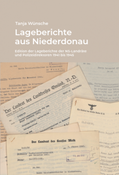 Buchneuerscheinung: Lageberichte aus Niederdonau. Edition der Lageberichte der NS-Landräte und Polizeidirektoren 1941 bis 1945