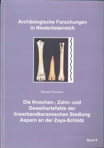 Daniela Fehlmann: Die Knochen-, Zahn- und Geweihartefakte der linearbandkeramischen Siedlung Asparn an der Zaya-Schletz