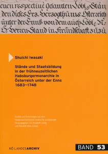 Shuichi Iwasaki: Stände und Staatsbildung in der frühneuzeitlichen Habsburgermonarchie in Österreich unter der Enns 1683-1748
