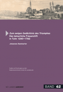 Johannes Ramharter, Zum ewigen Gedächtnis des Triumphes. Das kaiserliche Frauenstift in Tulln 1280–1782