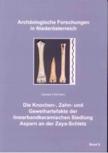 Die Knochen-, Zahn- und Geweihartefakte der linearbandkeramischen Siedlung Asparn an der Zaya-Schletz - Band 9